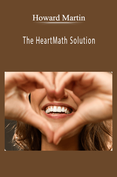 The HeartMath Solution – Howard Martin