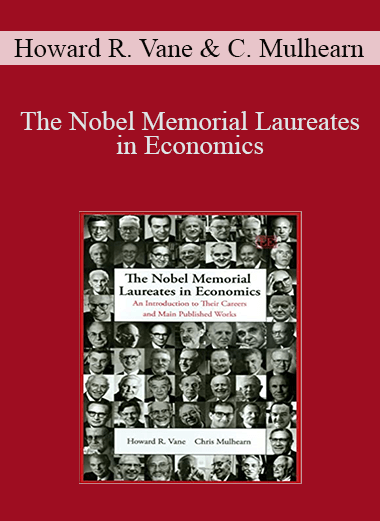 The Nobel Memorial Laureates in Economics – Howard R. Vane & Chris Mulhearn
