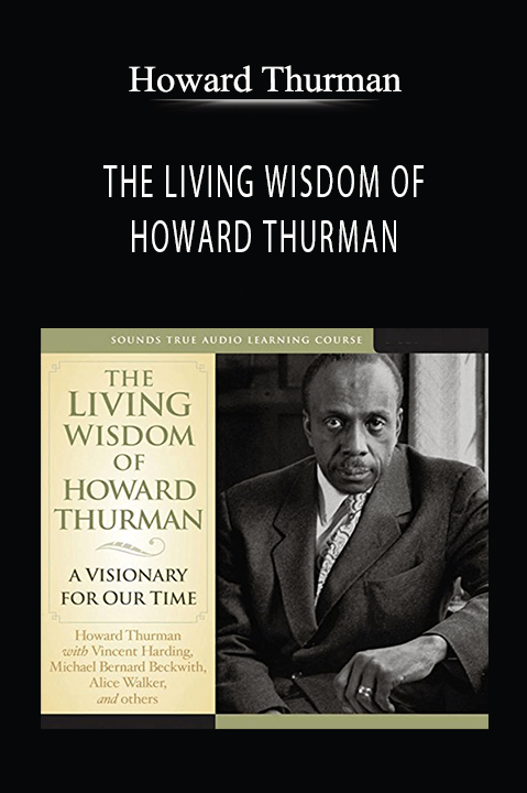 THE LIVING WISDOM OF HOWARD THURMAN – Howard Thurman