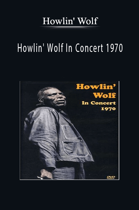 Howlin' Wolf In Concert 1970 – Howlin' Wolf