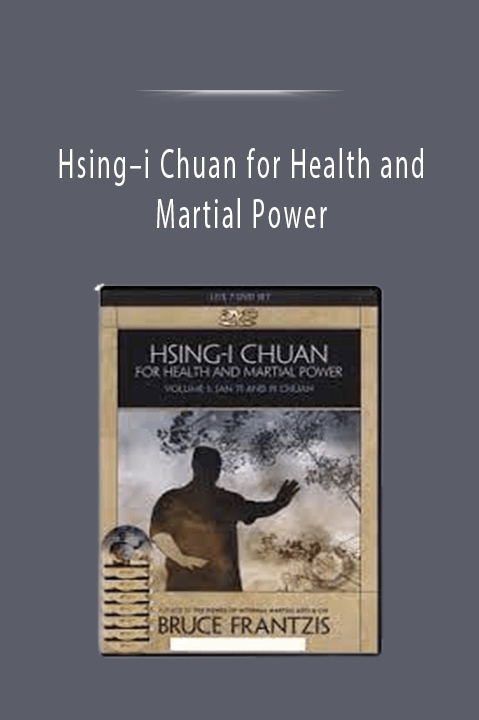 Hsing–i Chuan for Health and Martial Power: Volume 1 San Ti and Pi Chuan