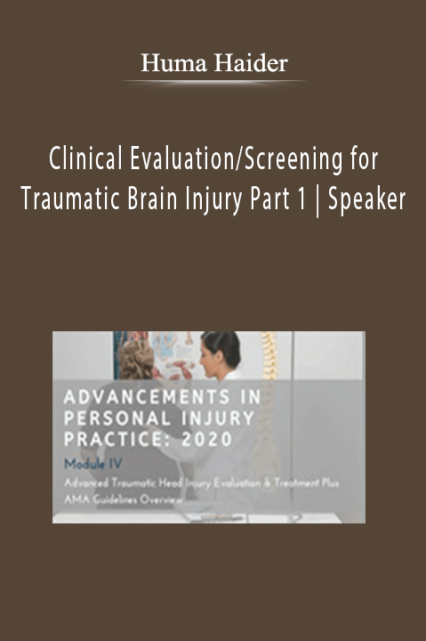 Clinical Evaluation/Screening for Traumatic Brain Injury Part 1 | Speaker: Huma Haider MD – Huma Haider