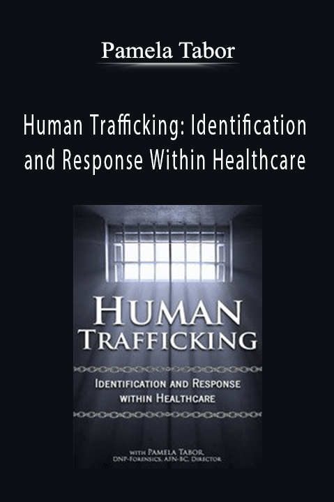 Pamela Tabor – Human Trafficking: Identification and Response Within Healthcare