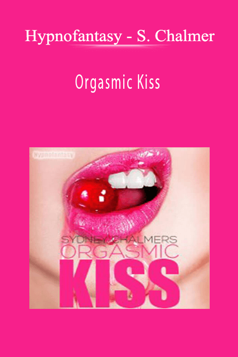 Sydney Chalmer – Orgasmic Kiss – Hypnofantasy