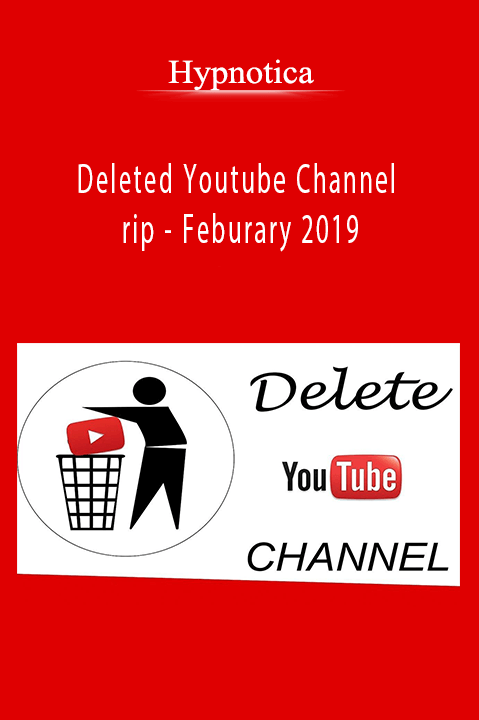 Deleted Youtube Channel rip – Feburary 2019 – Hypnotica