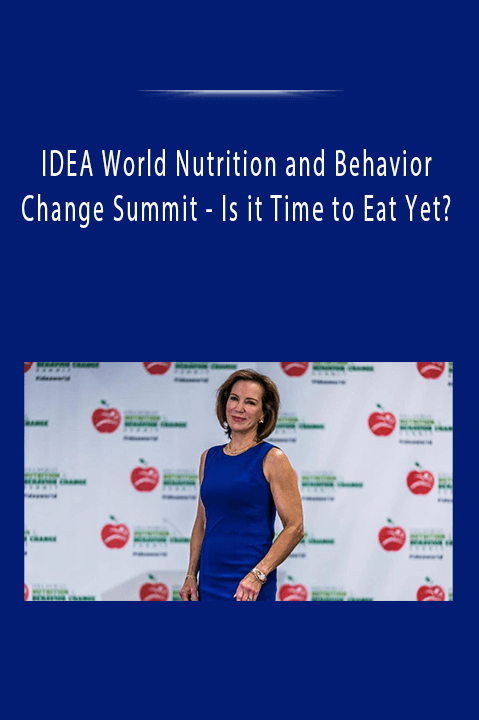 Is it Time to Eat Yet? – IDEA World Nutrition and Behavior Change Summit