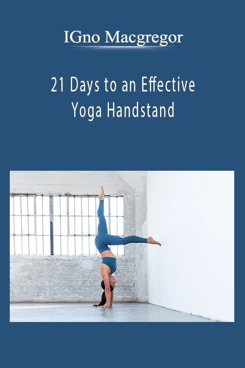 21 Days to an Effective Yoga Handstand – IGno Macgregor