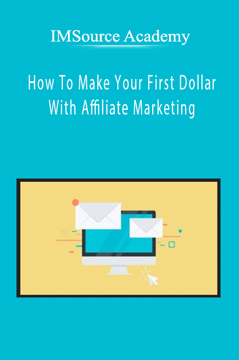 How To Make Your First Dollar With Affiliate Marketing – IMSource Academy