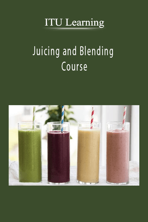 Juicing and Blending Course – ITU Learning