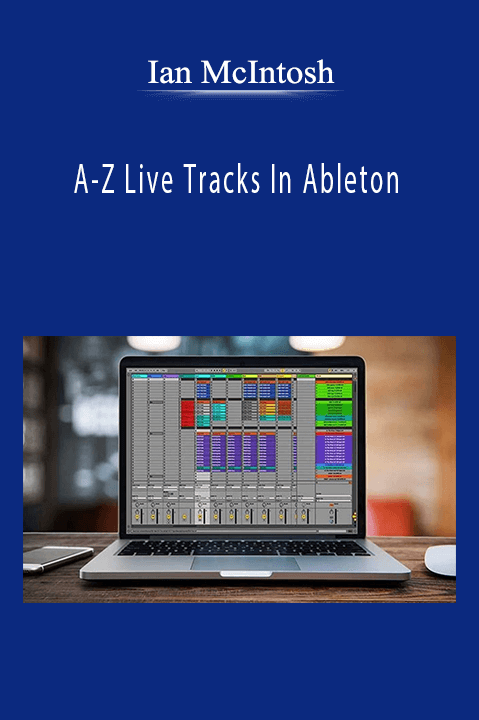 A–Z Live Tracks In Ableton – Ian McIntosh