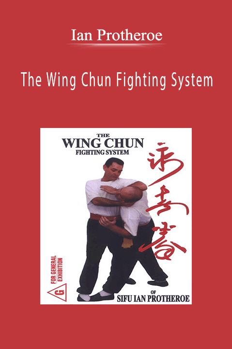 The Wing Chun Fighting System – Ian Protheroe