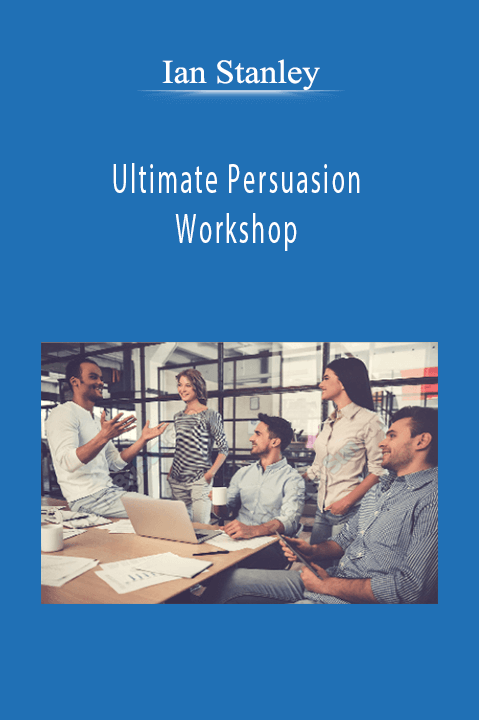 Ultimate Persuasion Workshop – Ian Stanley