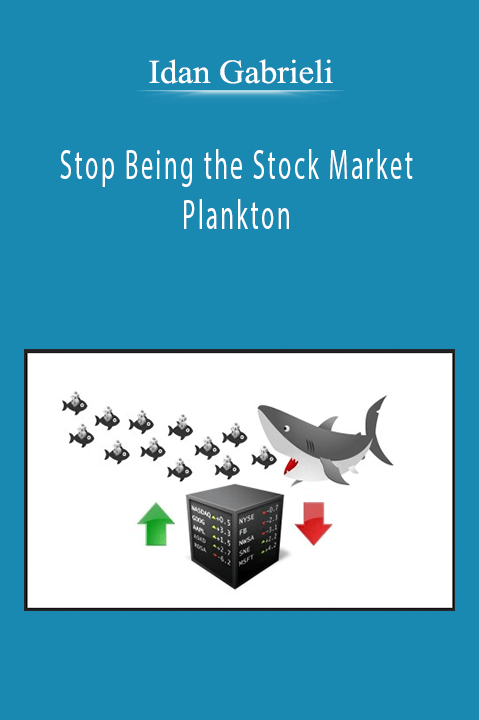 Stop Being the Stock Market Plankton – Idan Gabrieli