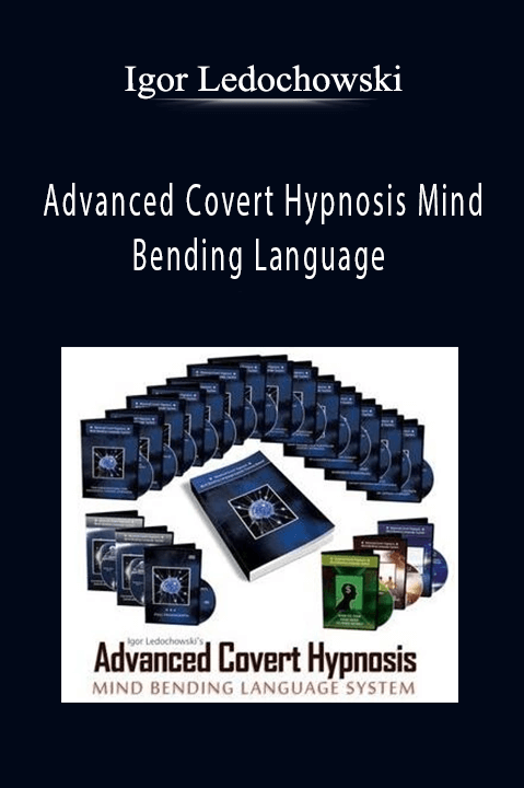 Advanced Covert Hypnosis Mind Bending Language – Igor Ledochowski