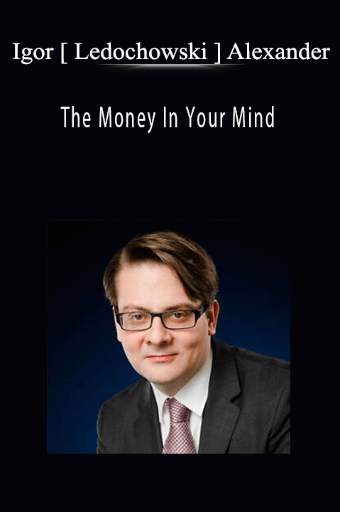 The Money In Your Mind – Igor [ Ledochowski ] Alexander