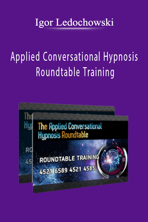 Applied Conversational Hypnosis Roundtable Training – Igor Ledochowski