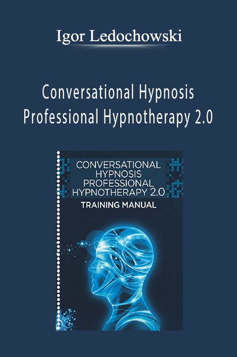 Conversational Hypnosis Professional Hypnotherapy 2.0 – Igor Ledochowski