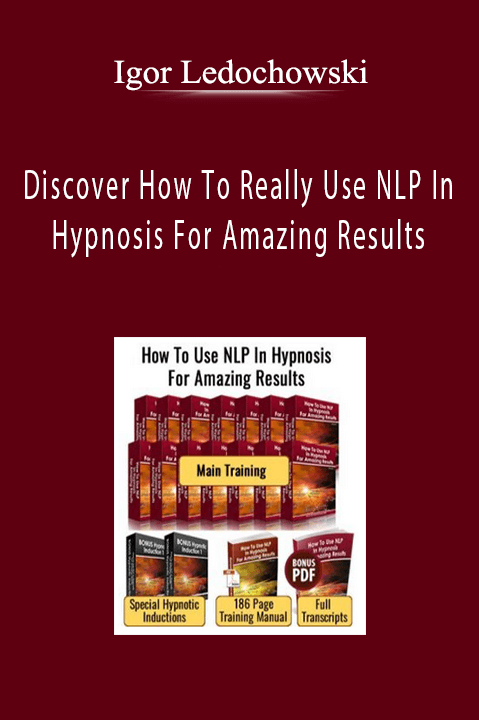 Discover How To Really Use NLP In Hypnosis For Amazing Results – Igor Ledochowski