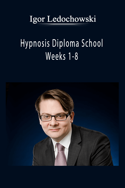 Hypnosis Diploma School – Weeks 1–8 – Igor Ledochowski