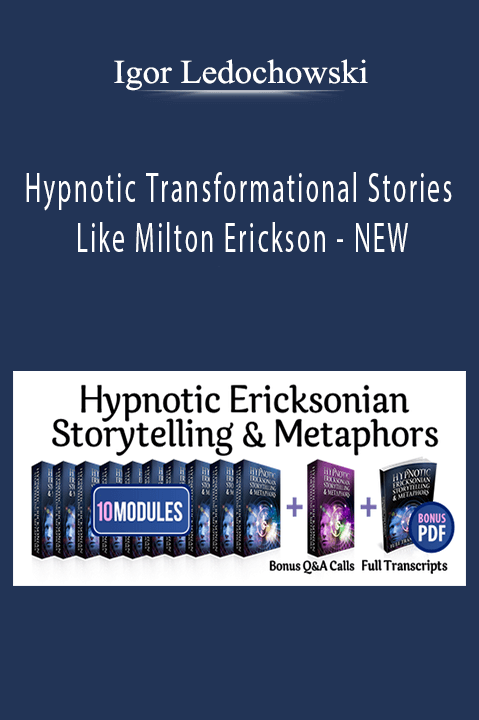 Hypnotic Transformational Stories Like Milton Erickson – NEW – Igor Ledochowski