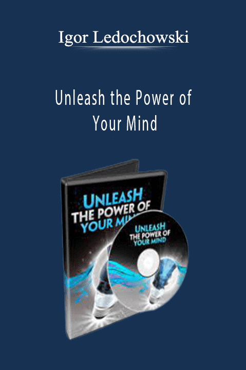 Unleash the Power of Your Mind – Igor Ledochowski