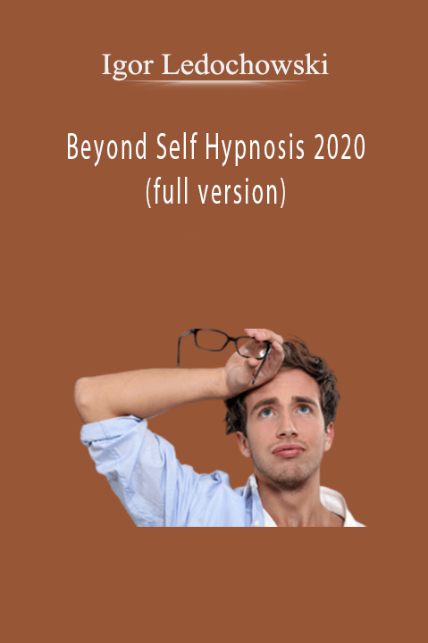 Beyond Self Hypnosis 2020 (full version) – Igor Ledochowski