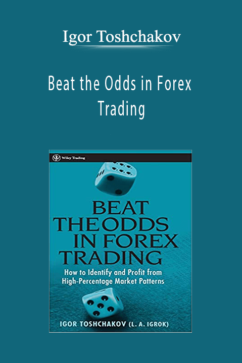 Beat the Odds in Forex Trading – Igor Toshchakov