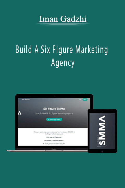 Build A Six Figure Marketing Agency – Iman Gadzhi