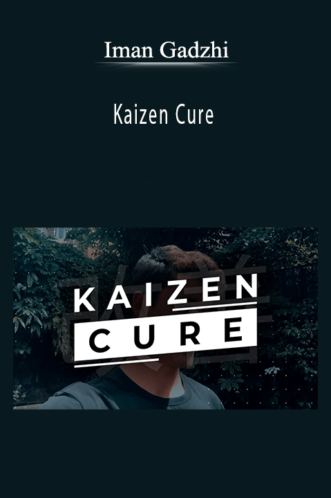 Kaizen Cure – Iman Gadzhi