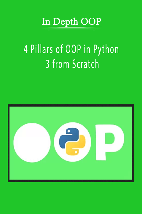 4 Pillars of OOP in Python 3 from Scratch – In Depth OOP