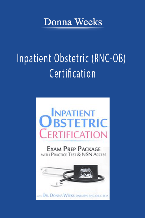 Donna Weeks – Inpatient Obstetric (RNC–OB) Certification: Exam Prep Course with Practice Test & NSN Access