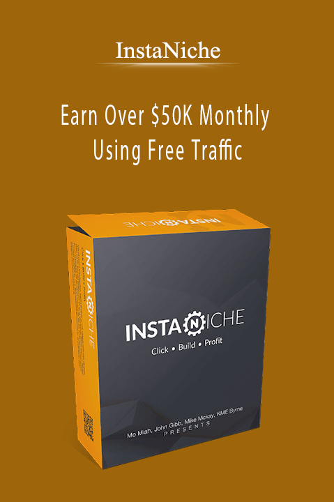 Earn Over $50K Monthly Using Free Traffic – InstaNiche