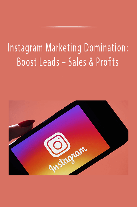 Sales & Profits – Instagram Marketing Domination: Boost Leads