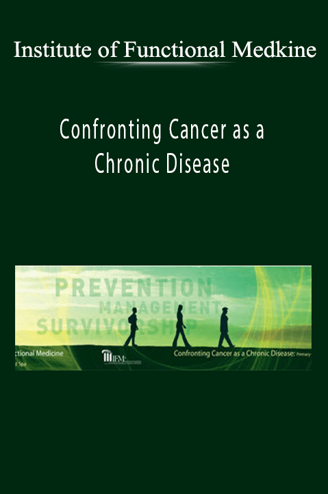 Confronting Cancer as a Chronic Disease – Institute of Functional Medkine