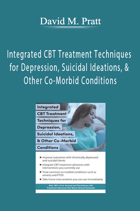 David M. Pratt – Integrated CBT Treatment Techniques for Depression