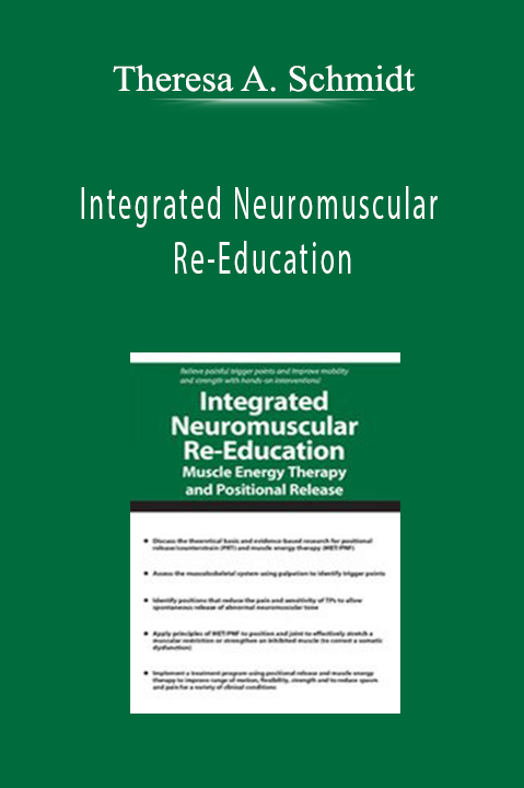 Theresa A. Schmidt – Integrated Neuromuscular Re–Education: Muscle Energy Therapy and Positional Release