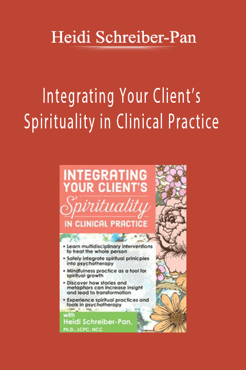 Heidi Schreiber–Pan – Integrating Your Client’s Spirituality in Clinical Practice