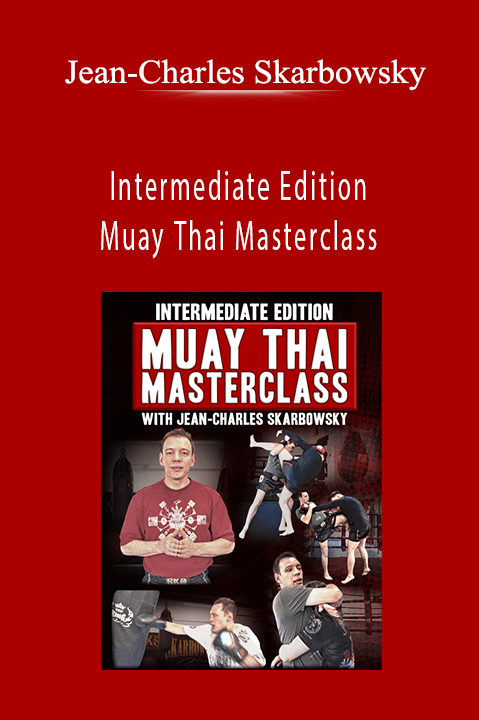 Muay Thai Masterclass by Jean–Charles Skarbowsky – Intermediate Edition