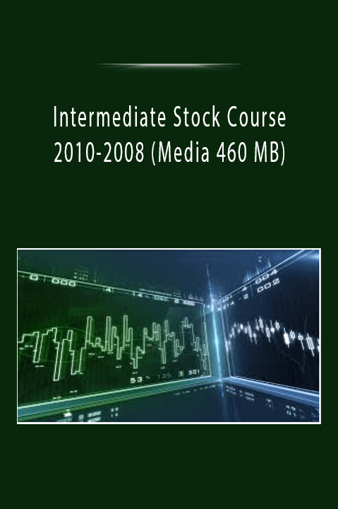 Intermediate Stock Course 2010–2008 (Media 460 MB)