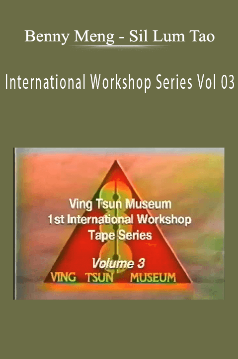 Benny Meng – Sil Lum Tao – International Workshop Series Vol 03