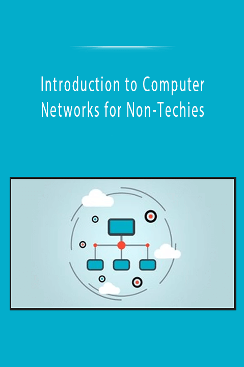 Introduction to Computer Networks for Non–Techies