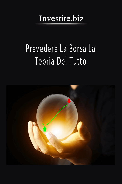 Prevedere La Borsa La Teoria Del Tutto – Investire.biz