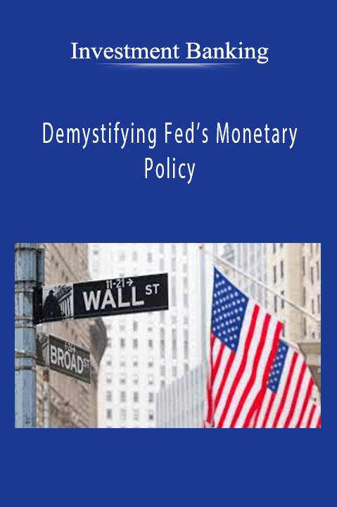 Demystifying Fed’s Monetary Policy – Investment Banking