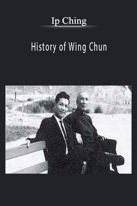 History of Wing Chun – Ip Ching