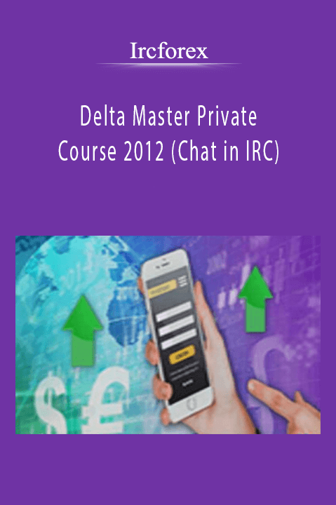 Delta Master Private Course 2012 (Chat in IRC) – Ircforex