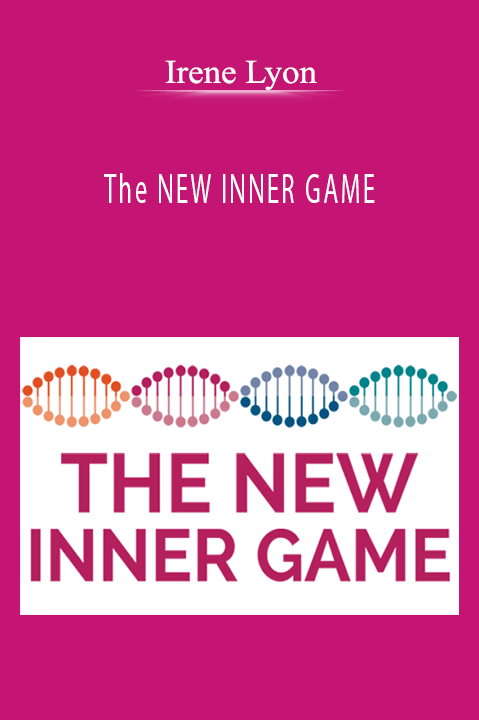 The NEW INNER GAME – Irene Lyon