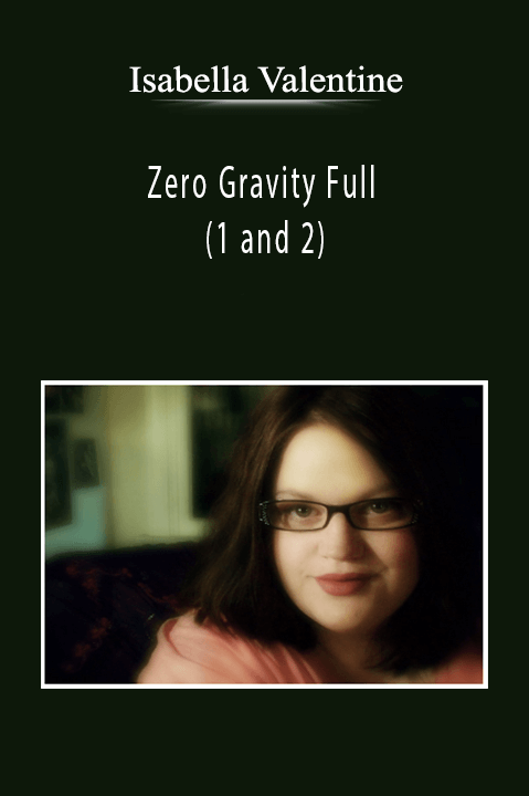 Zero Gravity Full (1 and 2) – Isabella Valentine