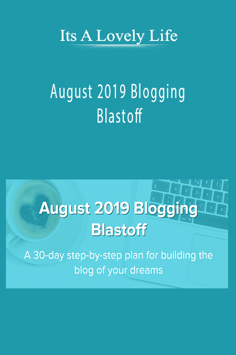 August 2019 Blogging Blastoff – Its A Lovely Life