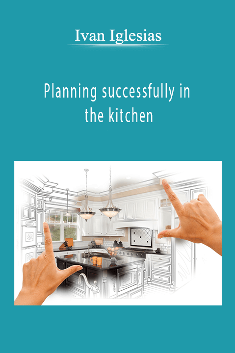 Planning successfully in the kitchen – Ivan Iglesias