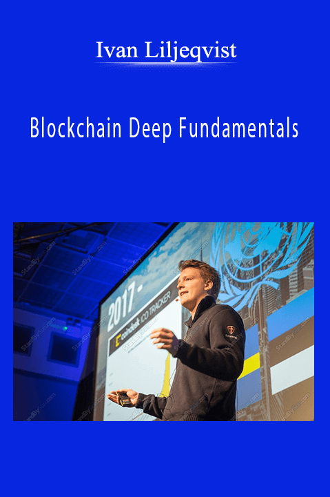 Blockchain Deep Fundamentals – Ivan Liljeqvist